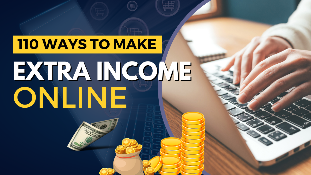 110 Ways To Make Extra Income Online