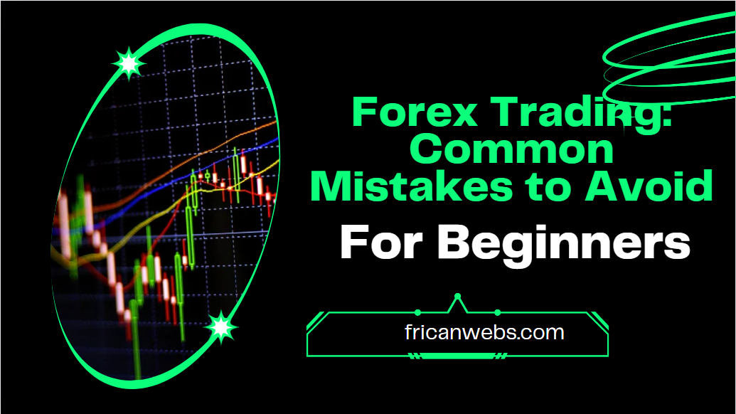 Forex Trading: Common Mistakes to Avoid