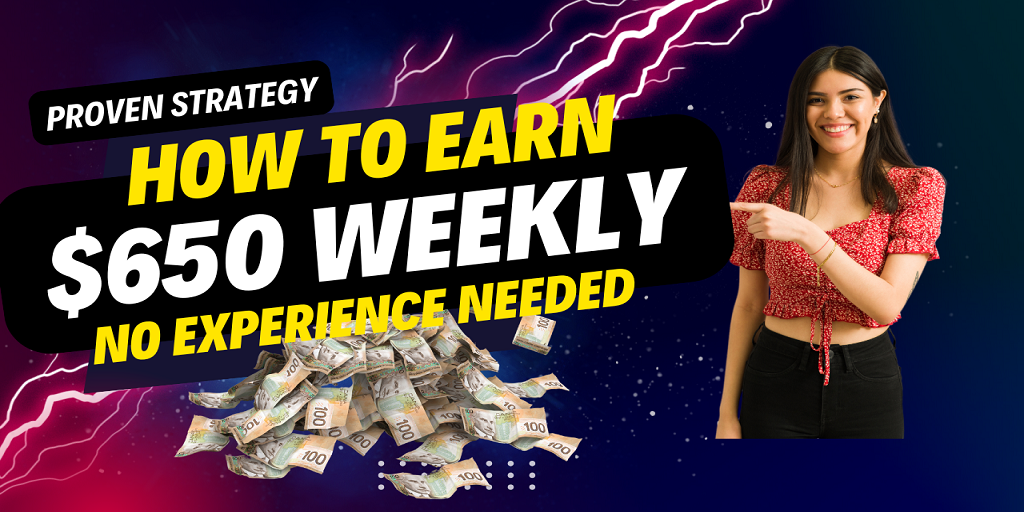 How To Earn $650 Weekly