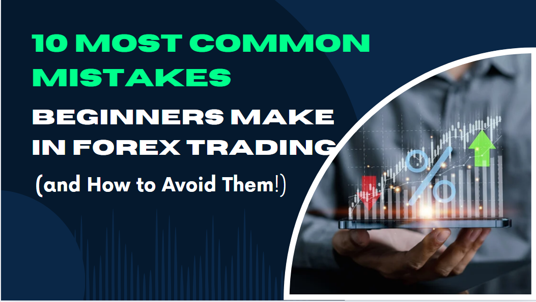 10 Most Common Mistakes Beginners Make in Forex Trading (and How to Avoid Them!)