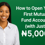 How to Open Your First Mutual Fund Account (with Just ₦5,000)