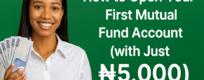 How to Open Your First Mutual Fund Account (with Just ₦5,000)