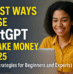 12 Best Ways to Use ChatGPT to Make Money in 2025 (Proven Strategies for Beginners and Experts)