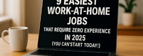 9 Easiest Work-at-Home Jobs That Require Zero Experience in 2025 (You Can Start Today!)