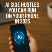 AI Side Hustles You Can Run on Your Phone in 2025