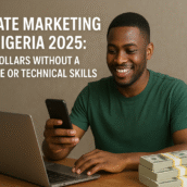 Affiliate Marketing in Nigeria 2025: Earn Dollars Without a Website or Technical Skills