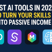 Best AI Tools in 2025 to Turn Your Skills Into Passive Income