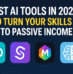 Best AI Tools in 2025 to Turn Your Skills Into Passive Income