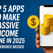 Top 5 Apps to Make Passive Income Online in 2025 (No Experience Needed)